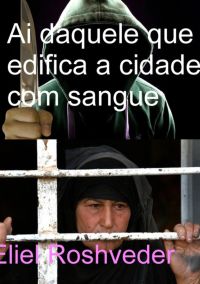 Ai Daquele Que Edifica A Cidade Com Sangue
