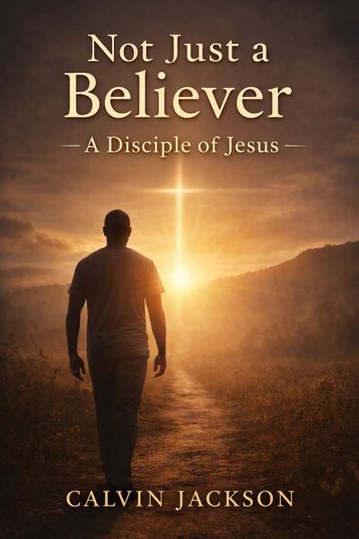 Not Just a Believer: A Disciple of Jesus