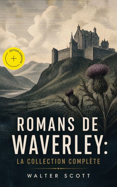 Romans de Waverley: La Collection Complète (Annoté)