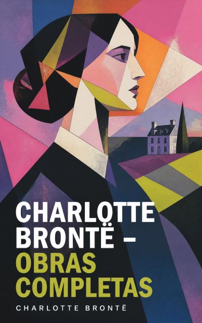 Charlotte Brontë - Obras Completas