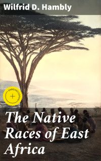 The Native Races of East Africa