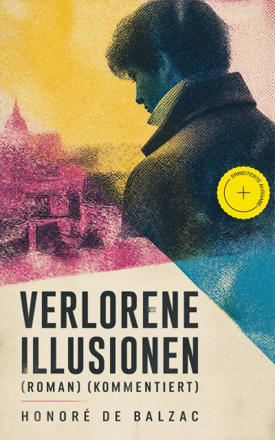 Verlorene Illusionen (Roman) (Kommentiert)