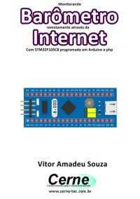 Monitorando  Barômetro Remotamente Através Da Internet Com Stm32f103c8 Programado Em Arduino E Php
