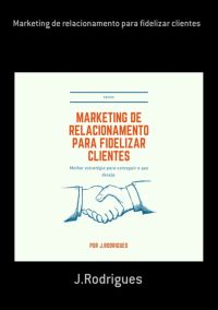 Marketing De Relacionamento Para Fidelizar Clientes