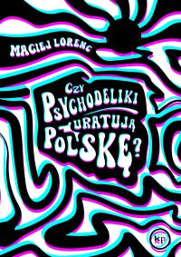 Czy psychodeliki uratują Polskę?