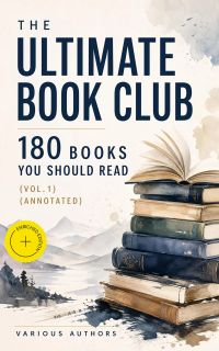 The Ultimate Book Club: 180 Books You Should Read (Vol.1) (Annotated)