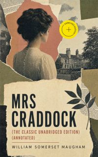 Mrs Craddock (The Classic Unabridged Edition) (Annotated)