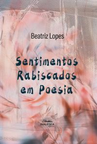 Sentimentos Rabiscados em Poesia