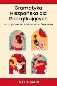 Gramatyka hiszpańska dla początkujących: Ucz się poprzez opowiadania i ćwiczenia