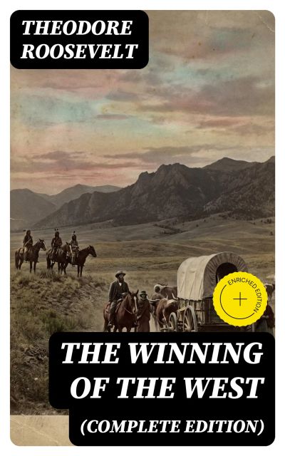 The Winning of the West (Complete Edition)