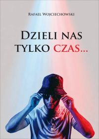 Dzieli nas tylko czas