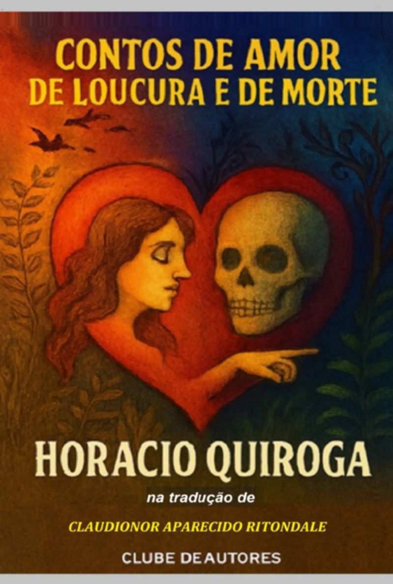 Contos De Amor De Loucura E De Morte, De Horacio Quiroga (1917)