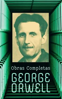 George Orwell – Obras Completas