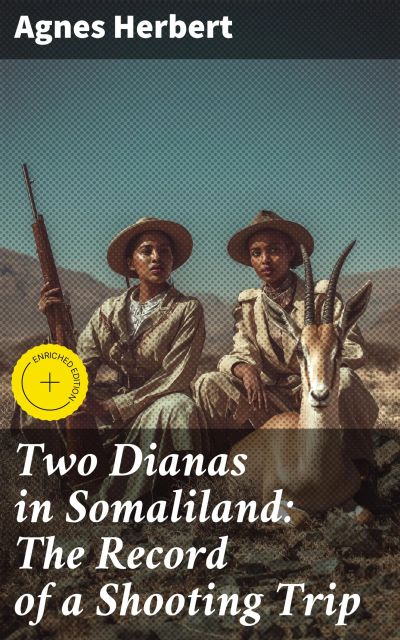 Two Dianas in Somaliland: The Record of a Shooting Trip