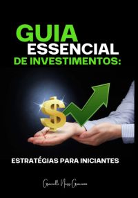 Guia Essencial De Investimentos