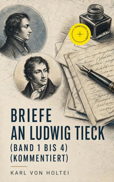 Briefe an Ludwig Tieck (Band 1 bis 4) (Kommentiert)