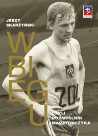 W biegu, czyli rozmyślnik maratończyka