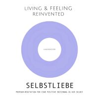 Selbstliebe: Premium-Meditation für eine positive Beziehung zu dir selbst