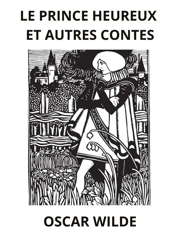 Le Prince heureux et utres contes (Traduit)