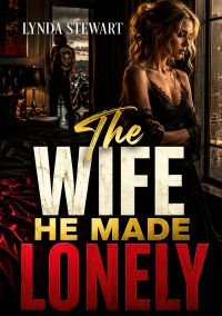 The Wife He Made Lonely