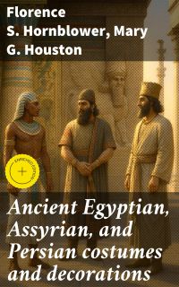 Ancient Egyptian, Assyrian, and Persian costumes and decorations