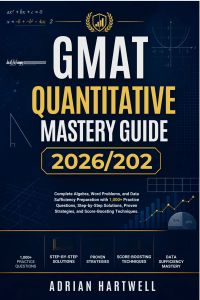 GMAT  QUANTITATIVE MASTERY GUIDE 2026/2027