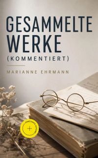 Gesammelte Werke (Kommentiert)