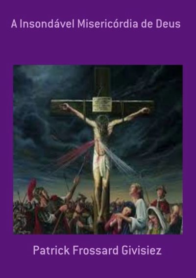 A Insondável Misericórdia De Deus