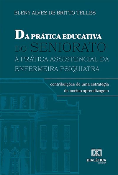 Da Prática Educativa do Seniorato à Prática Assistencial da Enfermeira Psiquiatra