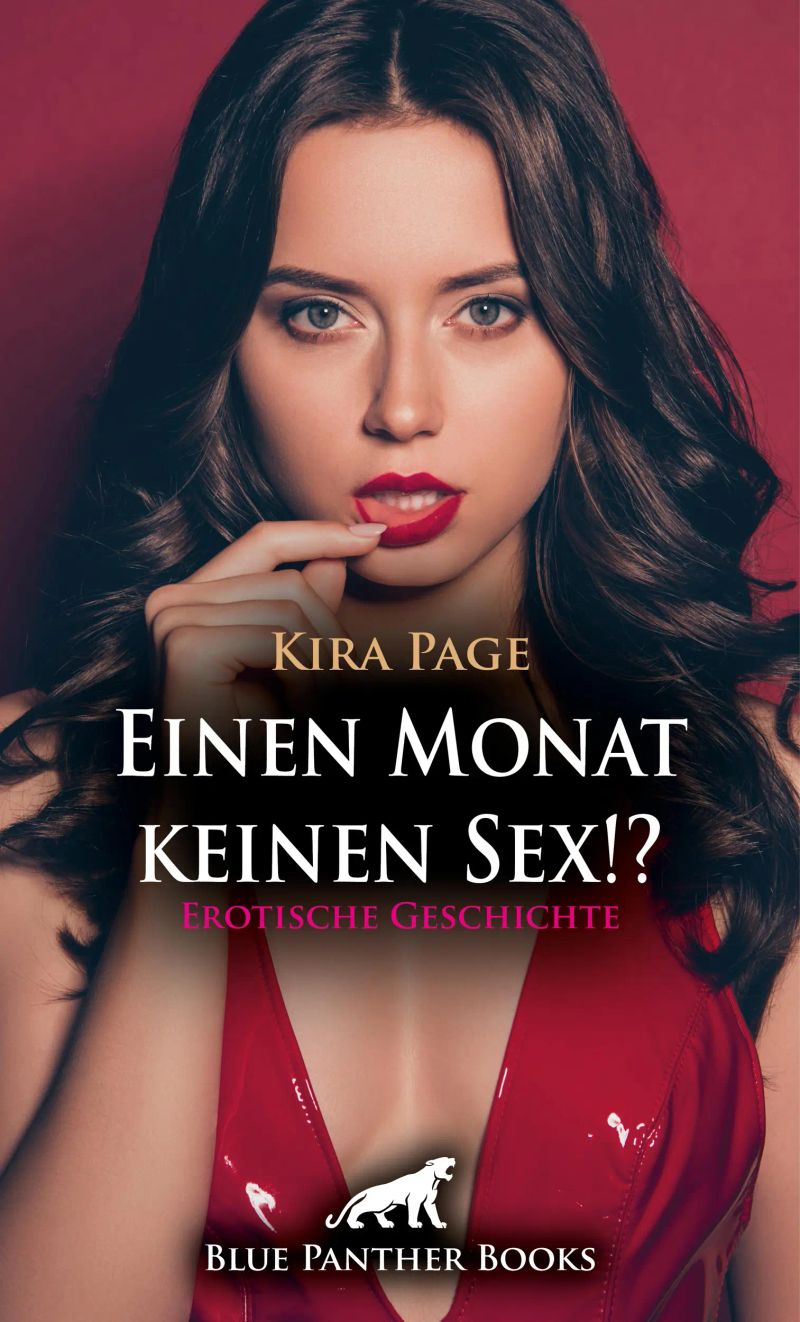 Einen Monat keinen Sex!? Erotische Geschichte