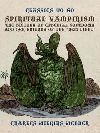Spiritual Vampirism, The History of Etherial Softdown, and Her Friends of the "New Light"