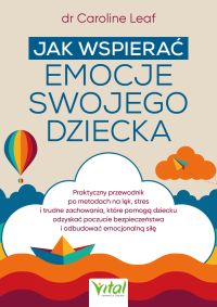 Jak wspierać emocje swojego dziecka