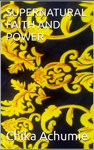 Supernatural Faith and Power