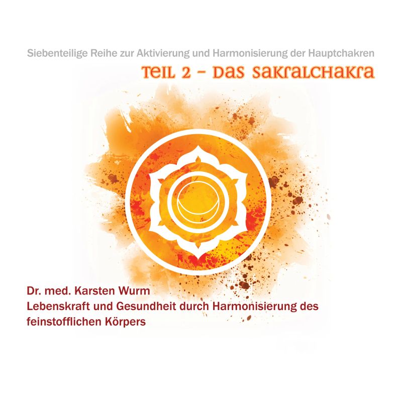 Teil 2 - Das Sakralchakra