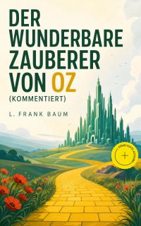Der wunderbare Zauberer von Oz (Kommentiert)
