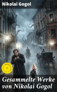 Gesammelte Werke von Nikolai Gogol