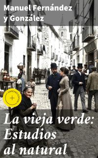 La vieja verde: Estudios al natural