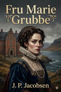 Fru Marie Grubbe: Interieurer fra det syttende Aarhundrede