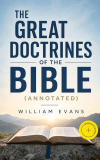 The Great Doctrines of the Bible (Annotated)