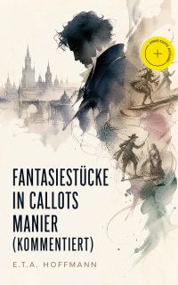 Fantasiestücke in Callots Manier (Kommentiert)
