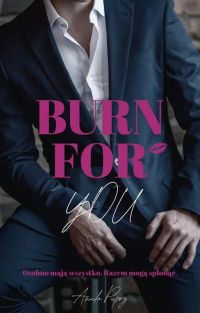 Burn for You