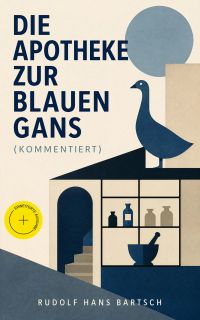 Die Apotheke zur blauen Gans (Kommentiert)