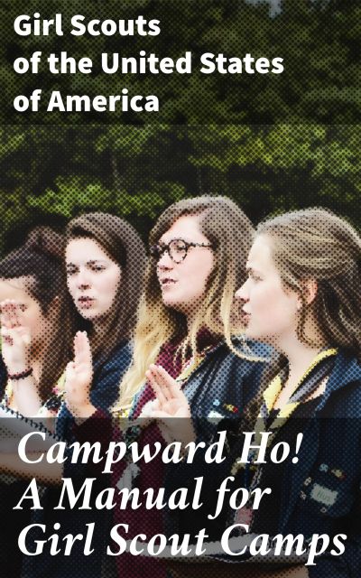Campward Ho! A Manual for Girl Scout Camps
