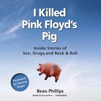 I Killed Pink Floyd’s Pig