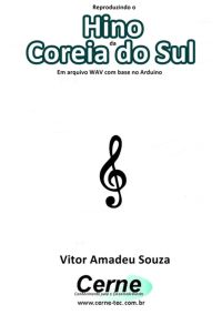Reproduzindo O  Hino  Da Coreia Do Sul Em Arquivo Wav Com Base No Arduino