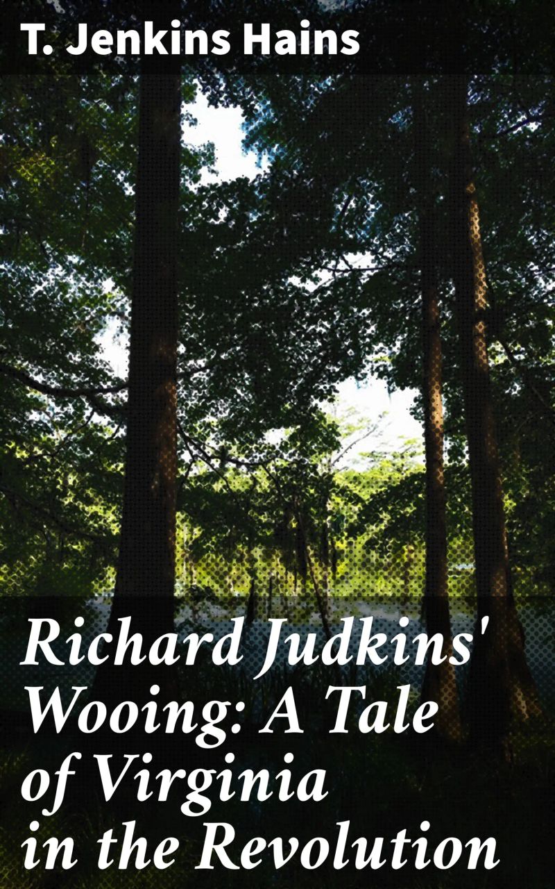 Richard Judkins' Wooing: A Tale of Virginia in the Revolution