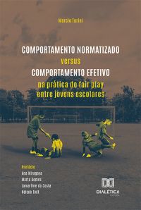 Comportamento Normatizado versus Comportamento Efetivo na prática do fair play entre jovens escolares