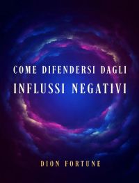 Come difendersi dagli influssi negativi