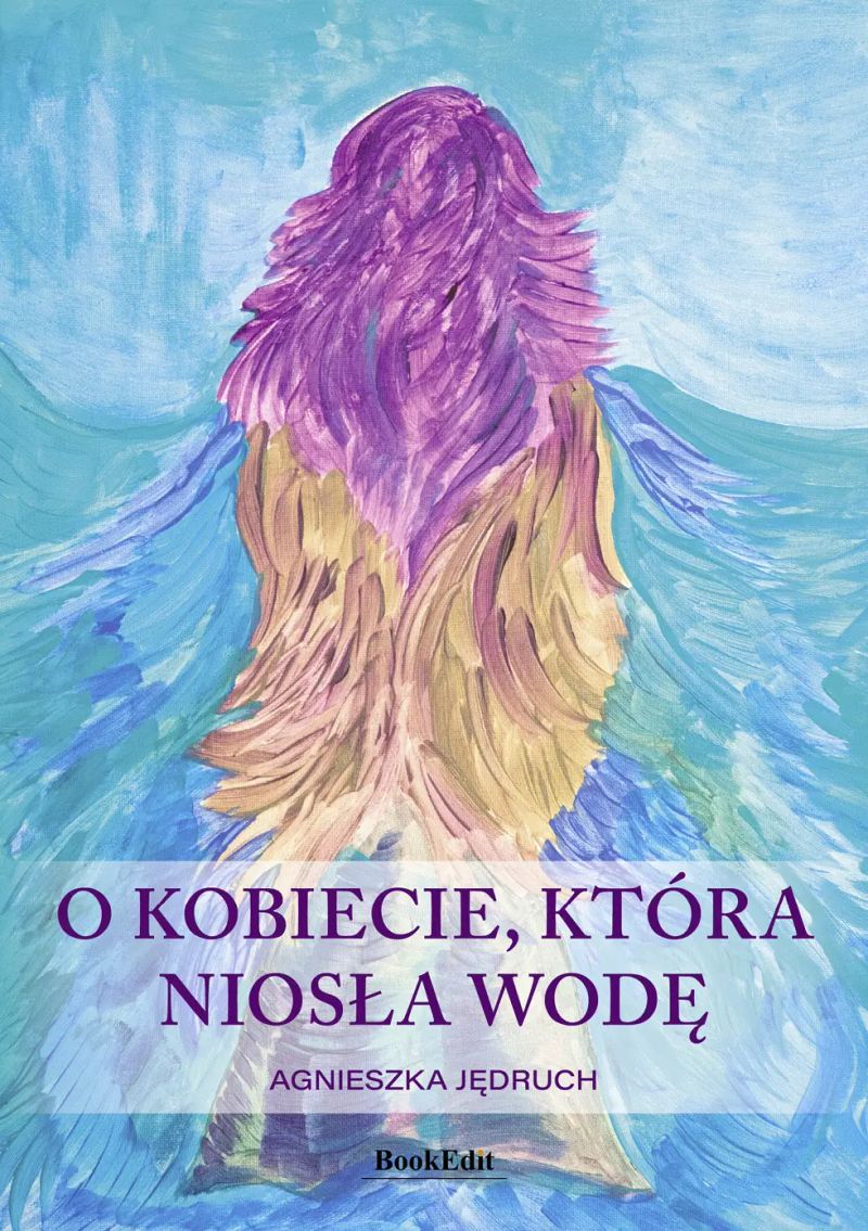 O kobiecie, która niosła wodę
