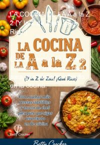 La Cocina De La A A La Z  2 (y La Z De Zas!, ¡qué Rico!)